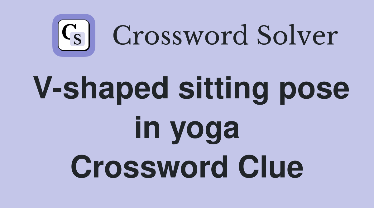 Vshaped sitting pose in yoga Crossword Clue Answers Crossword Solver